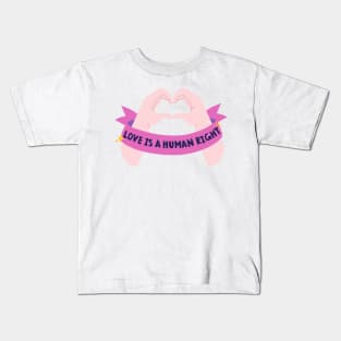 Love is a Human Right Kids T-Shirt